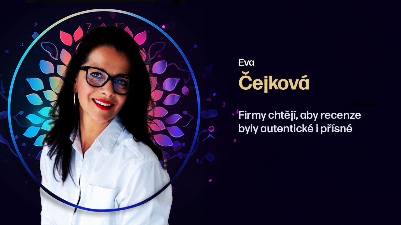 Eva Čejková – Firmy chtějí, aby recenze byly autentické i přísné